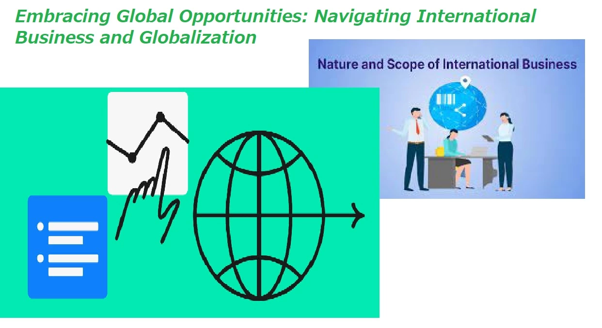 Embracing Global Opportunities: Navigating International Business and Globalization