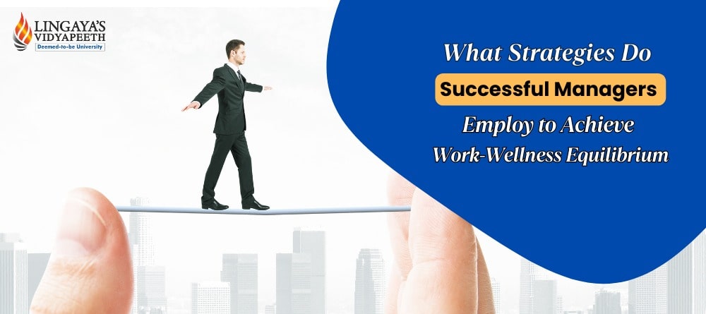 What Strategies Do Successful Managers Employ to Achieve Work-Wellness Equilibrium