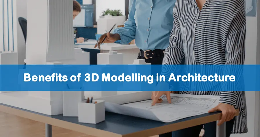How 3D Modelling Has Impacted the Architecture