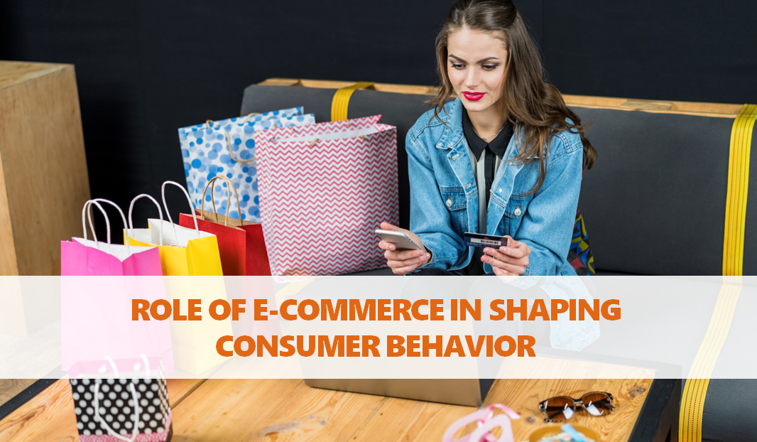 What is the Role of E-Commerce in Shaping Consumer Behavior?