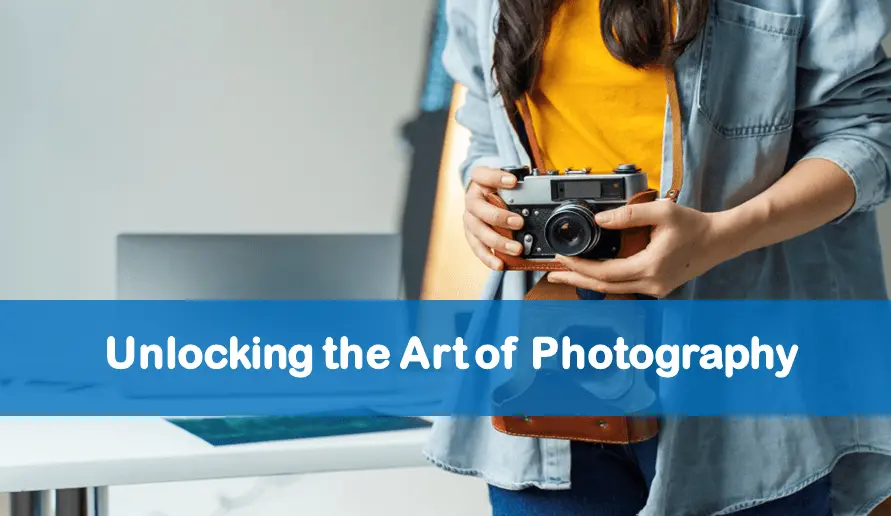 Unlocking the Art of Photography: Capturing Moments, Creating Memories