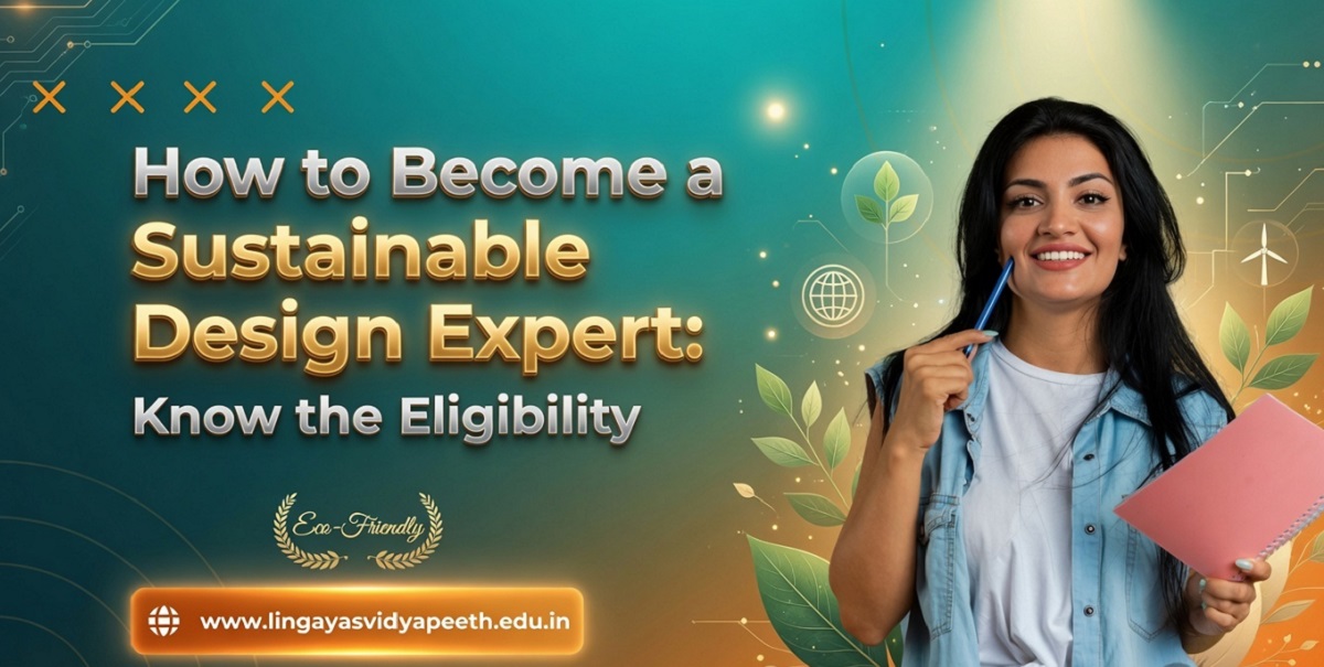 How to Become a Sustainable Design Expert: Know the Eligibility